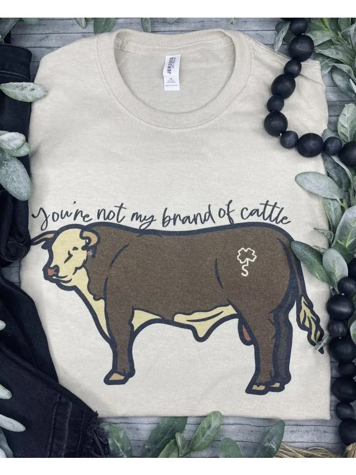 "Your Not My Brand of Cattle" T-shirt