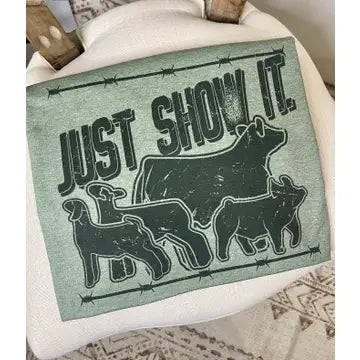 Just Show It Tee